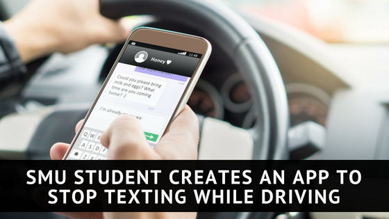 SMU student creates an App to stop Texting While Driving